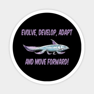 Evolve, Develop, Adapt and Move Forward! Magnet